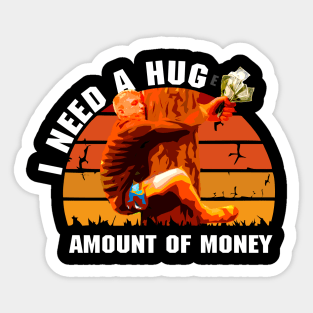 I need a huge amount of money Sticker